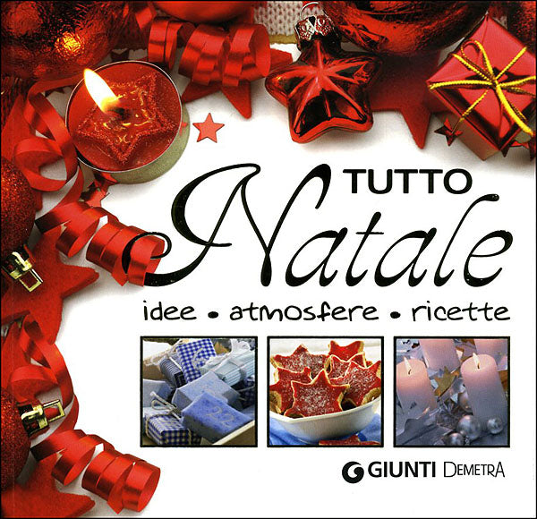 Tutto Natale::Idee, atmosfere, ricette
