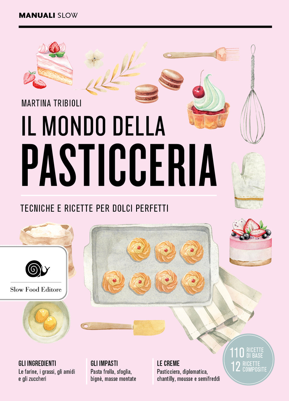 Il mondo della pasticceria::tecniche e ricette per dolci perfetti