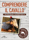 Comprendere il cavallo::Per migliorare il rapporto con lui
