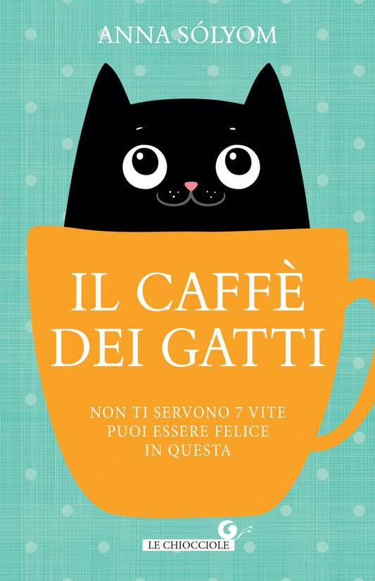 Il caffè dei gatti::Non ti servono 7 vite, puoi essere felice in questa