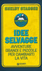 Idee selvagge::Avventure grandi e piccole per cambiarti la vita