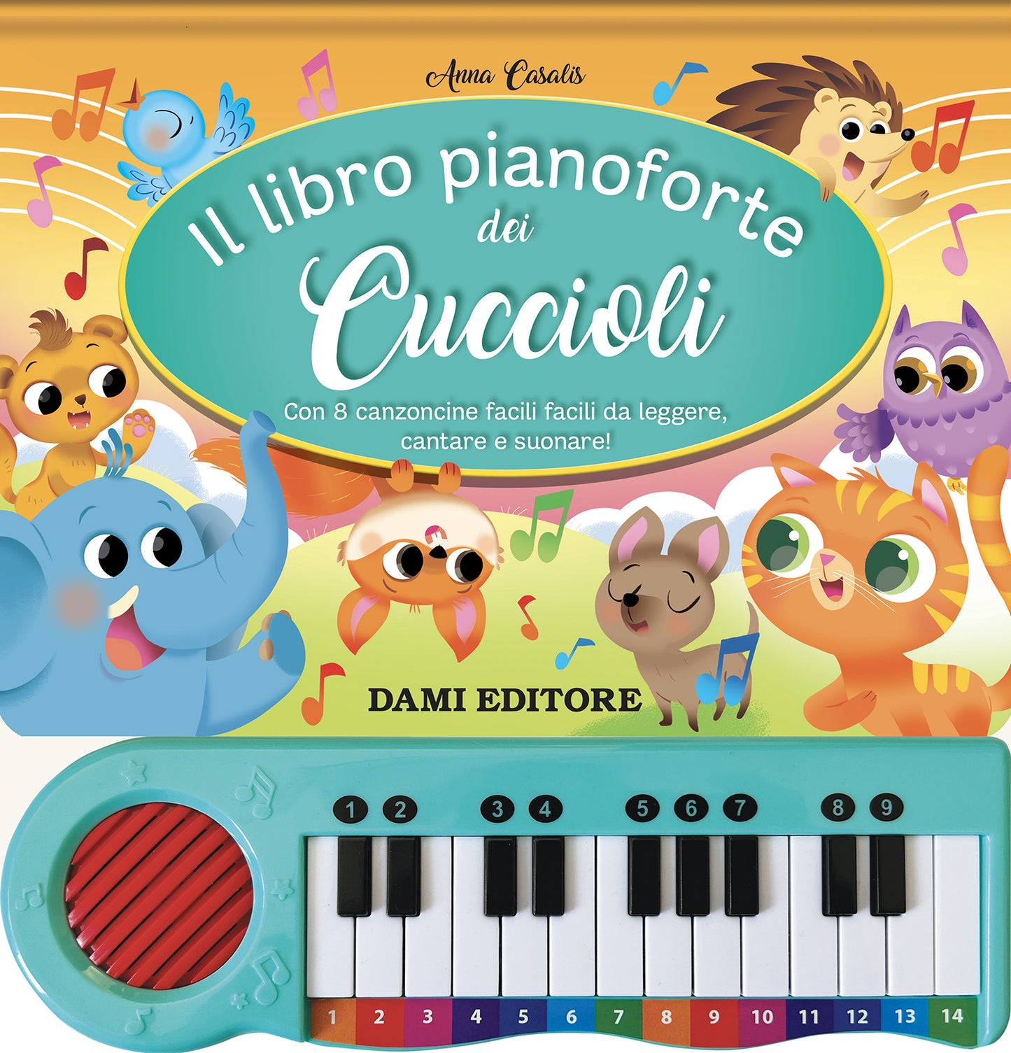 Il libro pianoforte dei Cuccioli::Con 8 canzoncine facili facili da leggere, cantare e suonare!