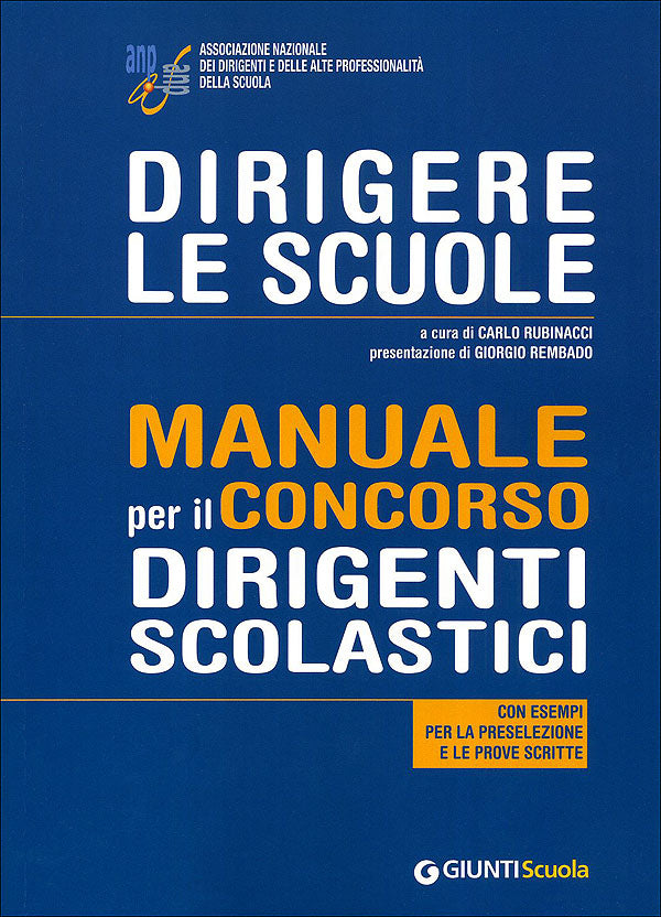 Dirigere le scuole::Manuale per il Concorso Dirigenti Scolastici. Con esempi per la preselezione e le prove scritte