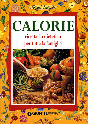 Calorie::Ricettario dietetico per tutta la famiglia