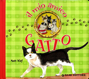 Il mio amico Gatto::Illustrazioni di Matt Wolf