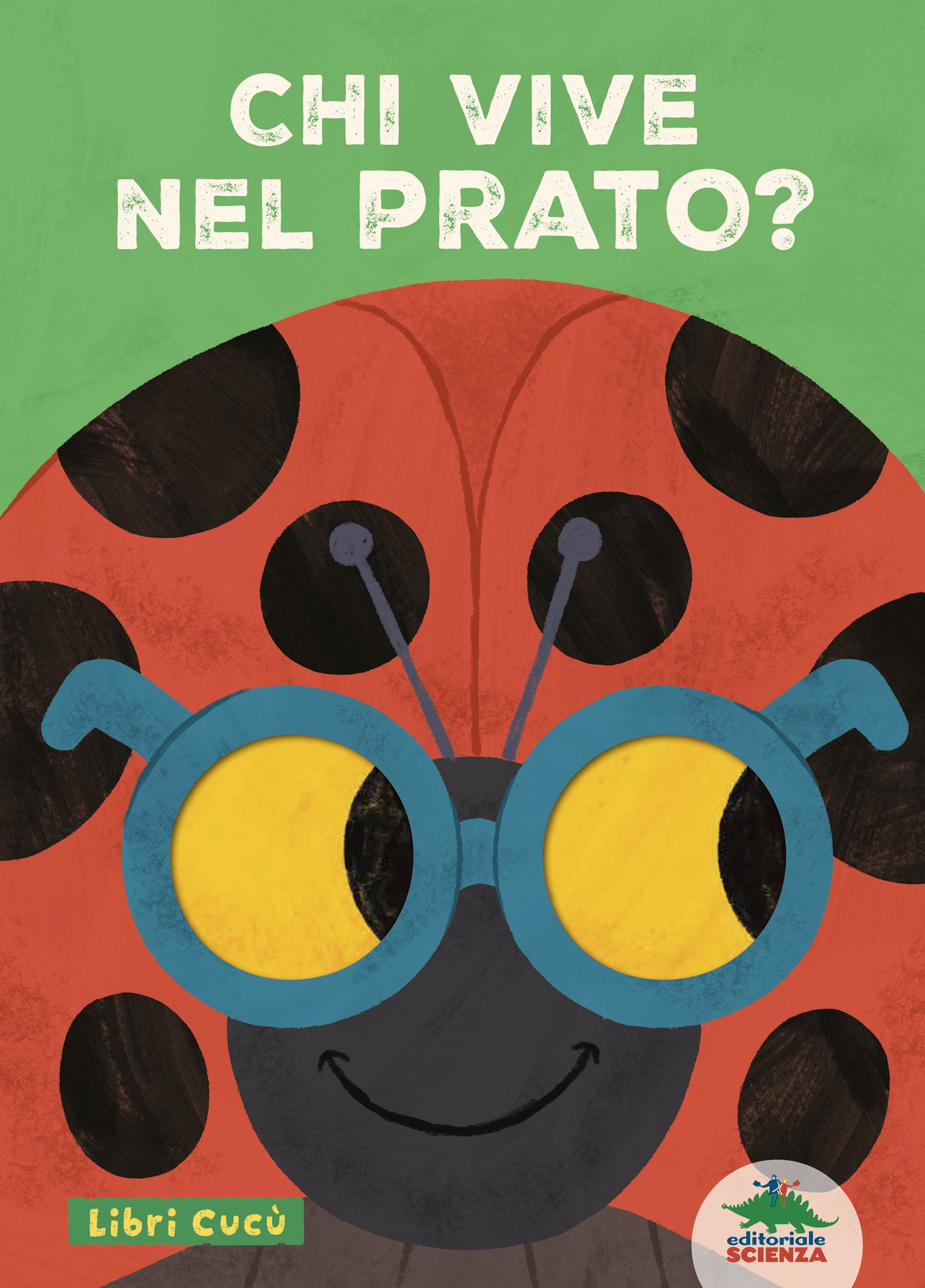 Chi vive nel prato?::Per sbirciare attraverso i fori e sorprendersi a ogni pagina!