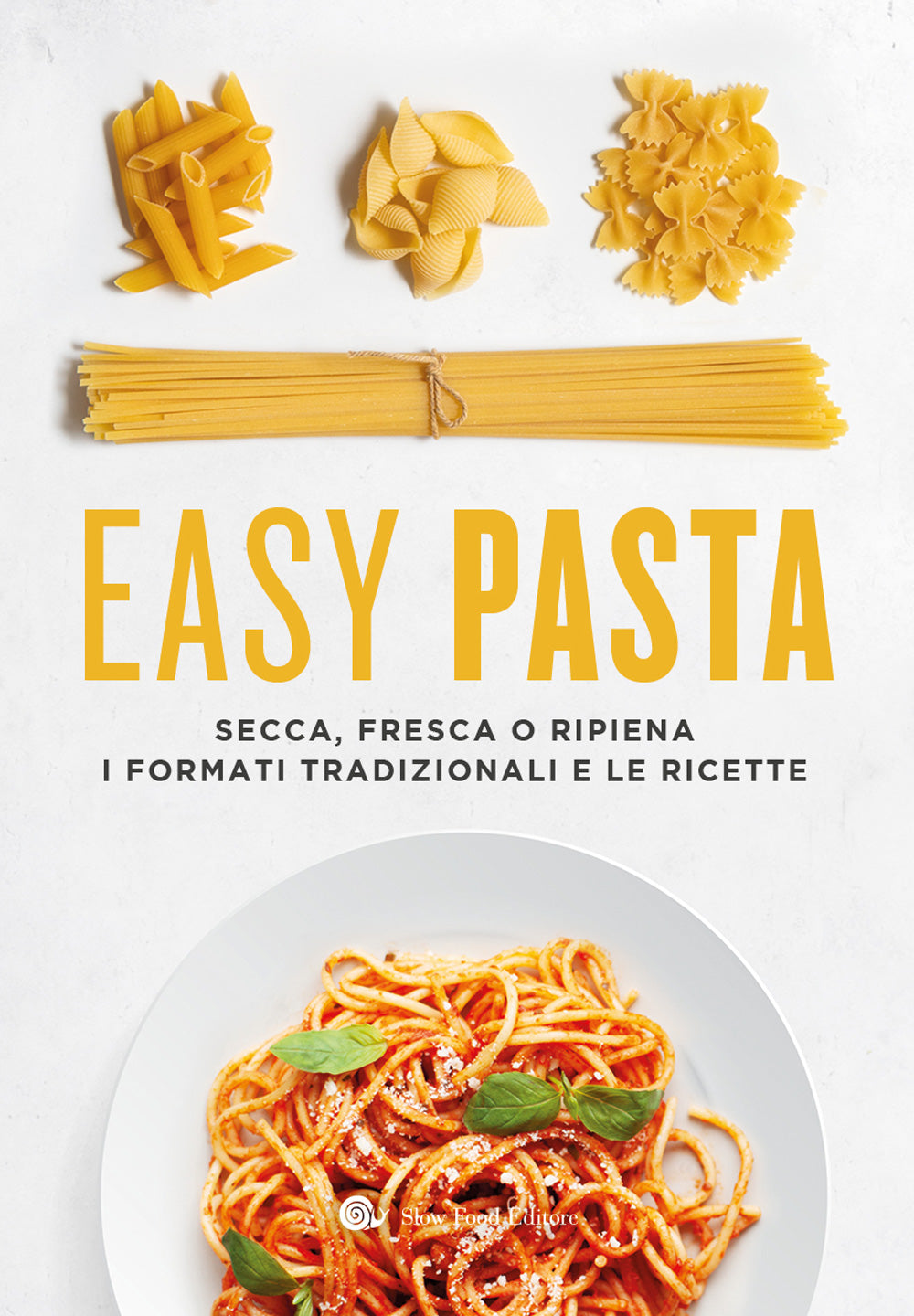 EASY PASTA::SECCA, FRESCA O RIPIENA. I FORMATI TRADIZIONALI E LE RICETTE