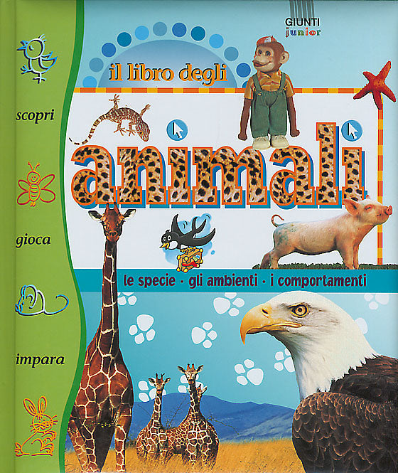 Il libro degli animali::Le specie, gli ambienti, i comportamenti