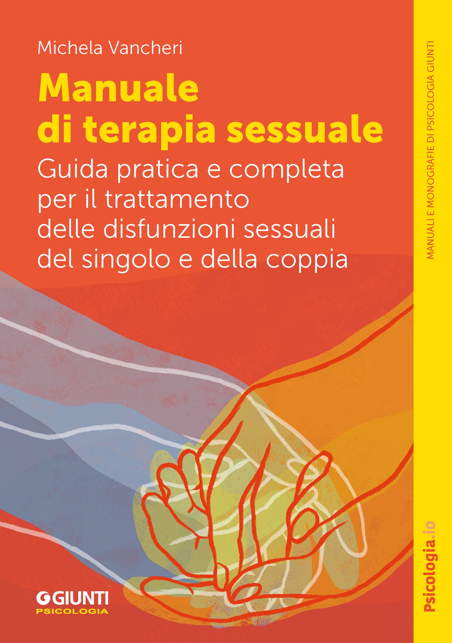 Manuale di terapia sessuale::Guida pratica e completa per il trattamento delle disfunzioni sessuali del singolo e della coppia