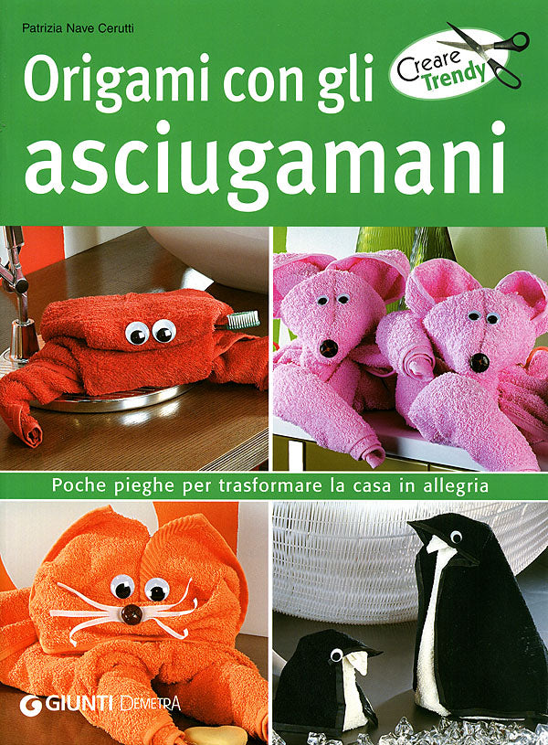 Origami con gli asciugamani::Poche pieghe per trasformare la casa in allegria