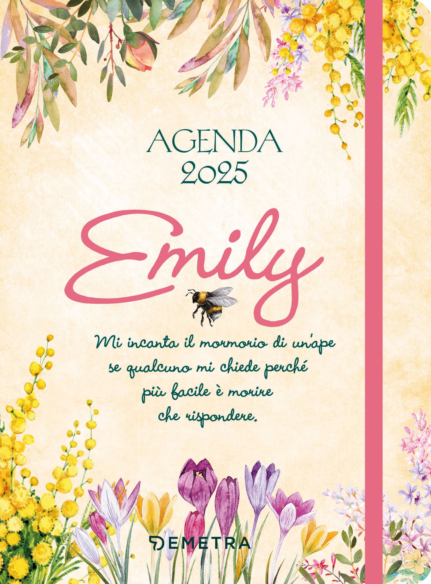 Agenda Emily 2025::Mi incanta il mormorio di un'ape se qualcuno mi chiede perché più facile morire che rispondere