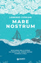 Mare Nostrum - COPIA AUTOGRAFATA::Navigando nella storia: un periplo del mondo antico in barca a vela