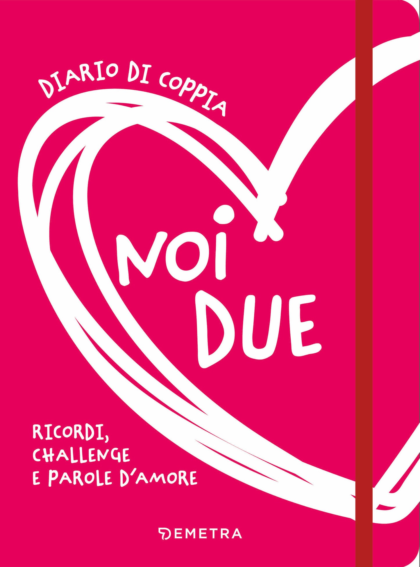 Noi due. Diario di coppia::Ricordi, challenge e parole d'amore