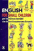 English for small children::Per bambine e bambini che domani incontreranno il mondo