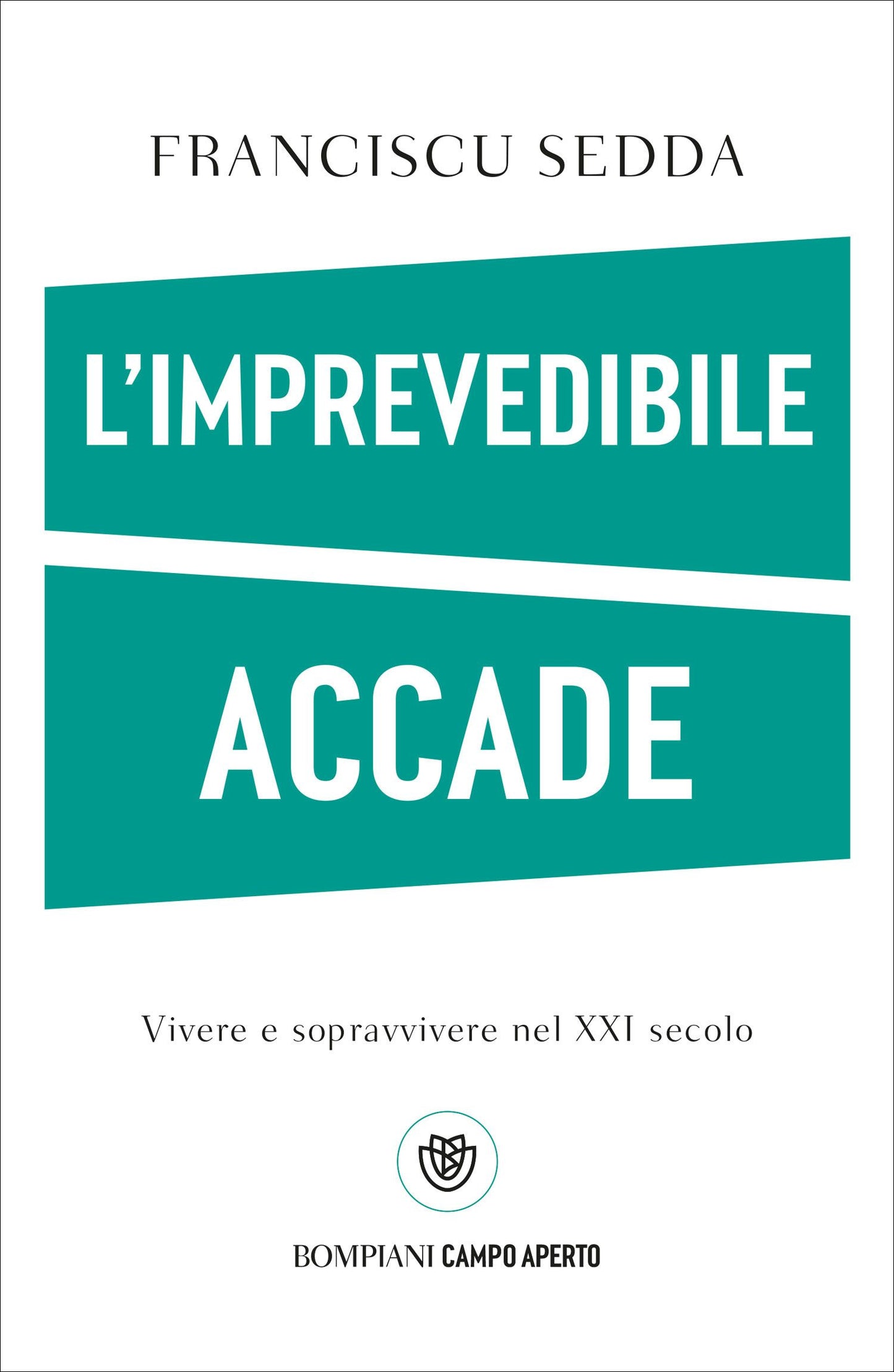 L'imprevedibile accade::Vivere e sopravvivere nel XXI secolo