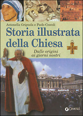 Storia illustrata della Chiesa::Dalle origini ai giorni nostri