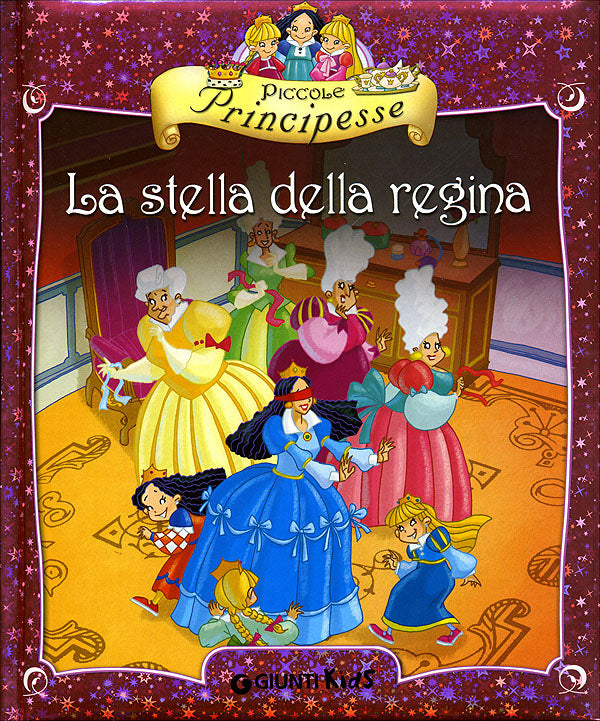 Piccole Principesse. La stella della regina::Illustrazioni di Gustavo Mazali