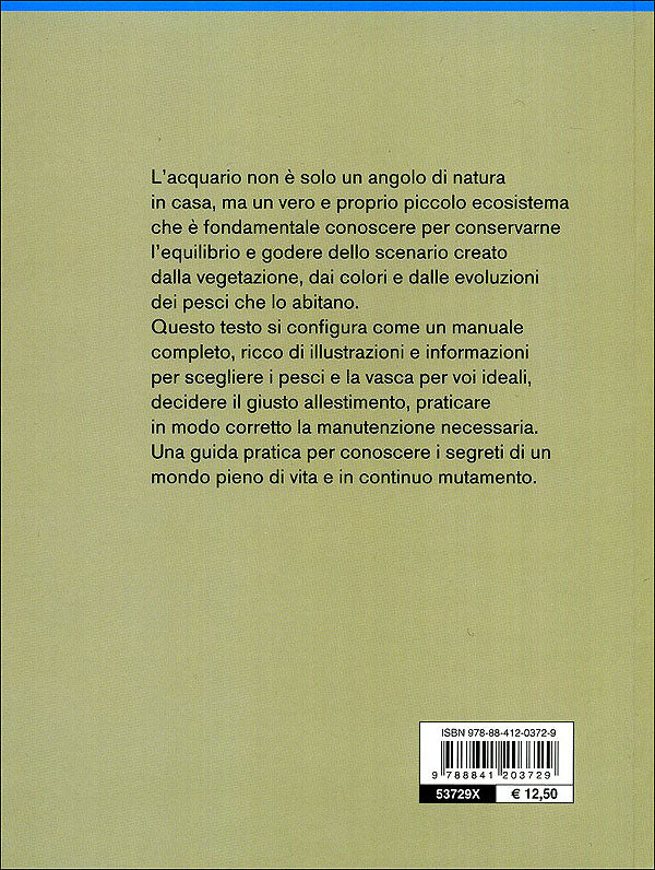 L'acquario in casa::Impianto, filtri, illuminazione, riscaldamento, vegetazione, manutenzione, specie più diffuse