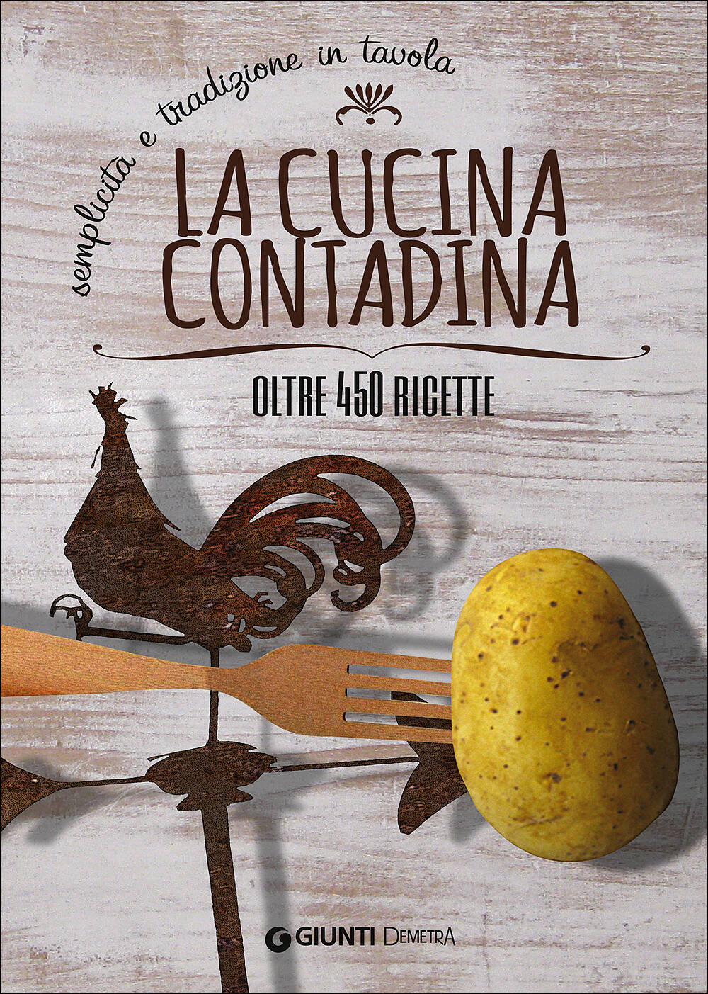 La cucina contadina::Semplicità e tradizione in tavola - Oltre 450 ricette