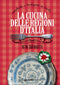 La cucina delle regioni d'Italia::Semplicità e tradizione in tavola - Oltre 350 ricette