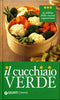 Il cucchiaio Verde::la bibbia della cucina vegetariana