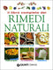 Il libro completo dei rimedi naturali::Alimentazione - Decotti e infusi - Tisane - Fiori di Bach - Oli essenziali - Omeopatia
