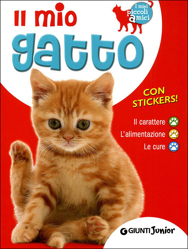 Il mio gatto::Il carattere, l'alimentazione, le cure - Con stickers