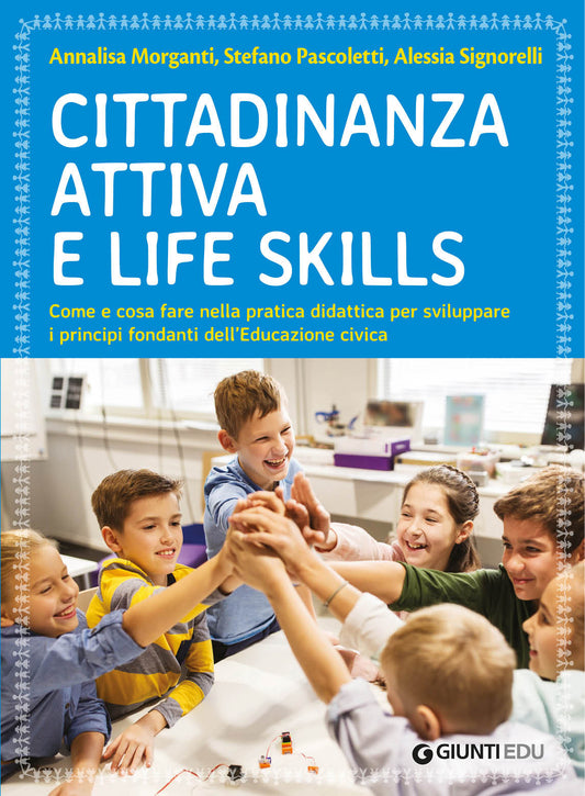 Cittadinanza attiva e life skills::Come e cosa fare nella pratica didattica per sviluppare i principi fondanti dell’Educazione Civica