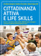 Cittadinanza attiva e life skills::Come e cosa fare nella pratica didattica per sviluppare i principi fondanti dell’Educazione Civica