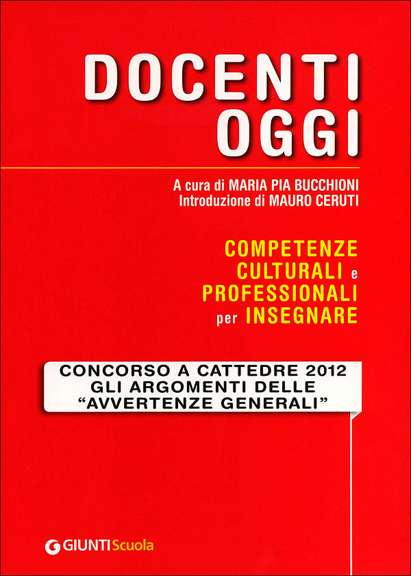 Docenti oggi::Competenze culturali e professionali per insegnare - Concorso a cattedre 2012: gli argomenti delle ''Avvertenze generali''
