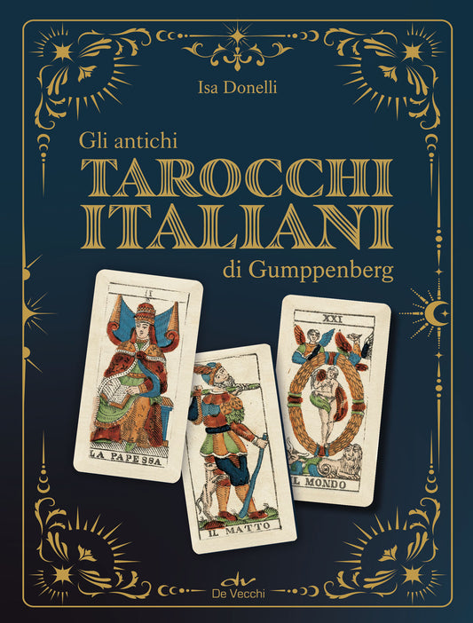 Gli antichi tarocchi italiani di Gumppenberg::con un libro guida e un prezioso mazzo di 78 carte