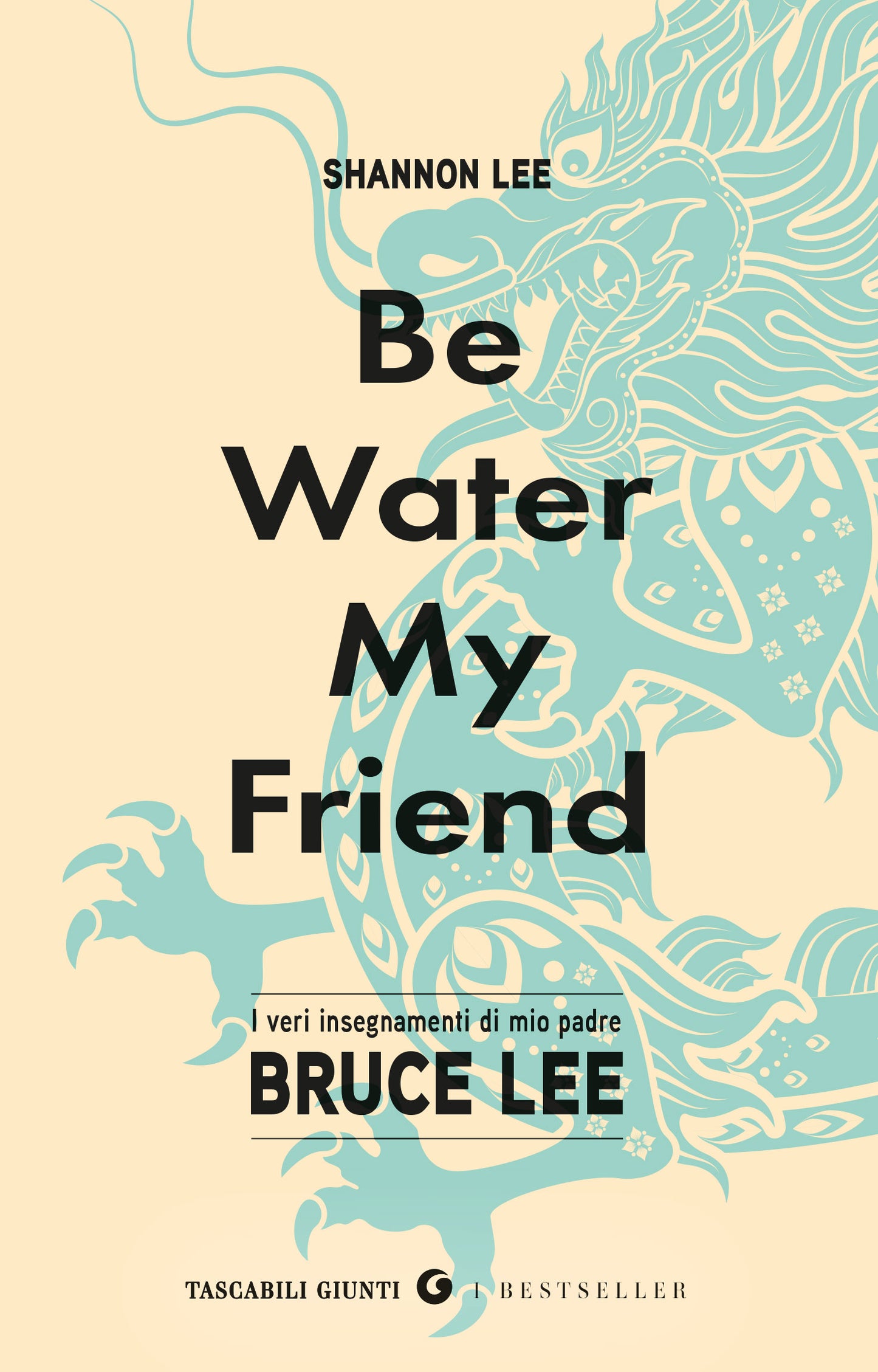 Be water, my friend::I veri insegnamenti di mio padre Bruce Lee