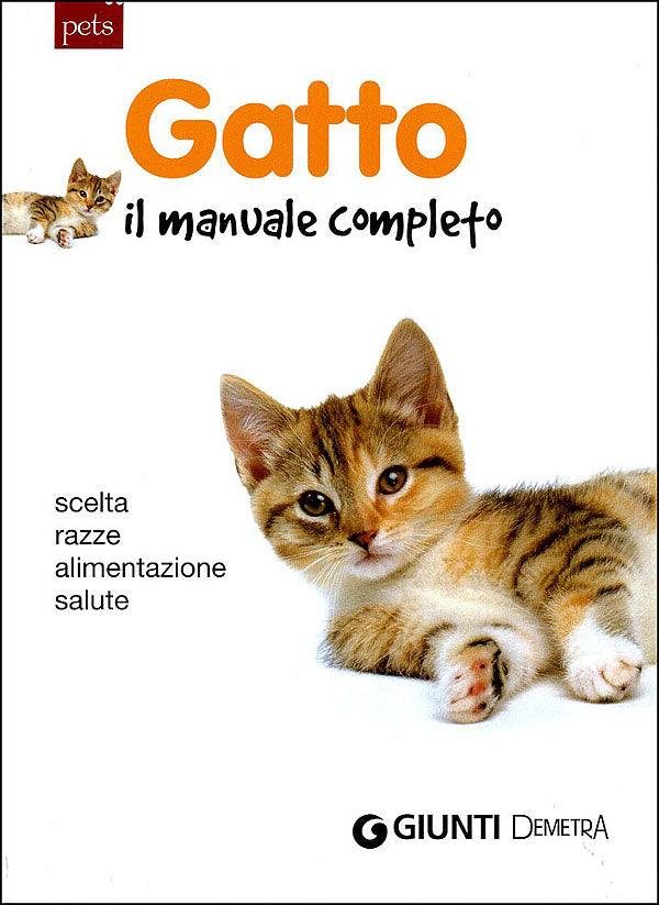Gatto. Il manuale completo::Scelta, razze, alimentazione, salute