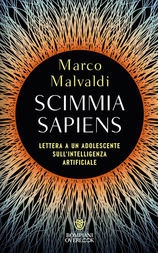 Scimmia Sapiens - COPIA AUTOGRAFATA::Lettera a un adolescente sull'intelligenza artificiale