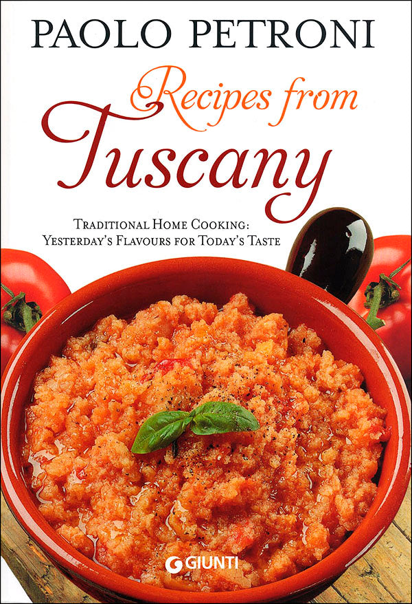 Recipes from Tuscany::Traditional Home Cooking: Yesterday's Flavours for Today's Taste