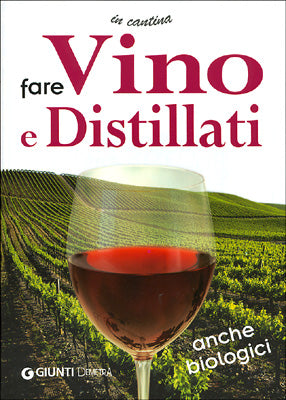 Fare vino e distillati::anche biologici