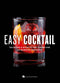 EASY COCKTAIL::TECNICHE E RICETTE PER DIVENTARE UN BARMAN PERFETTO