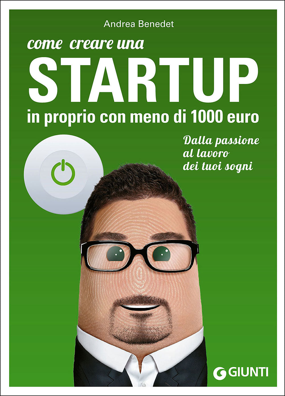 Come creare una startup in proprio con meno di 1000 euro::Dalla passione al lavoro dei tuoi sogni