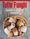 Tutto Funghi::Cercarli, riconoscerli, raccoglierli
