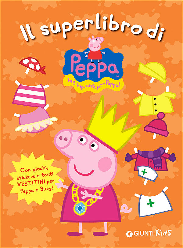 Il superlibro di Peppa Pig::Con giochi, stickers e tanti vestitini per Peppa e Suzy!