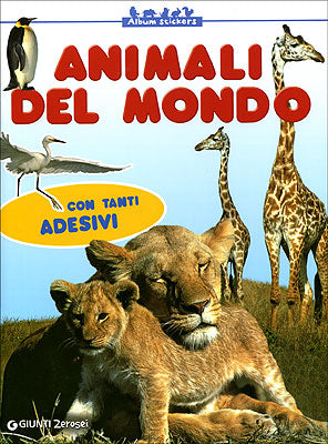 Animali del mondo::Album Stickers. Con tanti adesivi