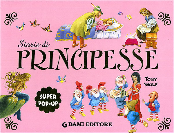 Storie di Principesse (Tridimensionale)::Super pop-up - Illustrazioni di Tony Wolf