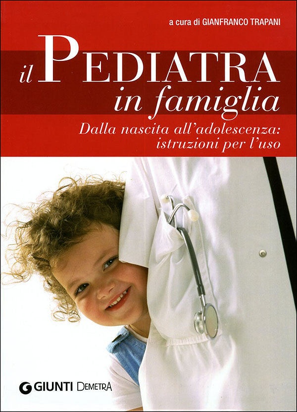 Il Pediatra in famiglia::Dalla nascita all'adolescenza: istruzioni per l'uso