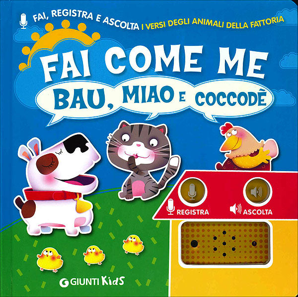 Fai come me: Bau, Miao e Coccodè::Fai, registra e ascolta i versi degli animali della fattoria