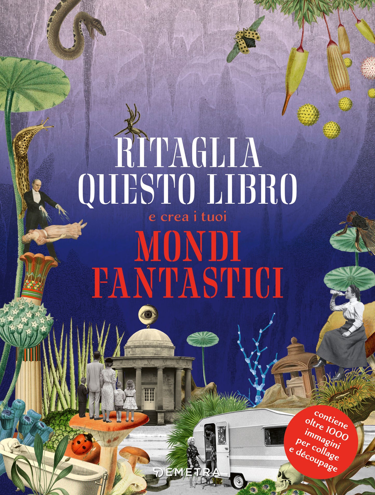 Ritaglia questo libro e crea mondi fantastici