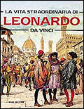 La vita straordinaria di Leonardo da Vinci