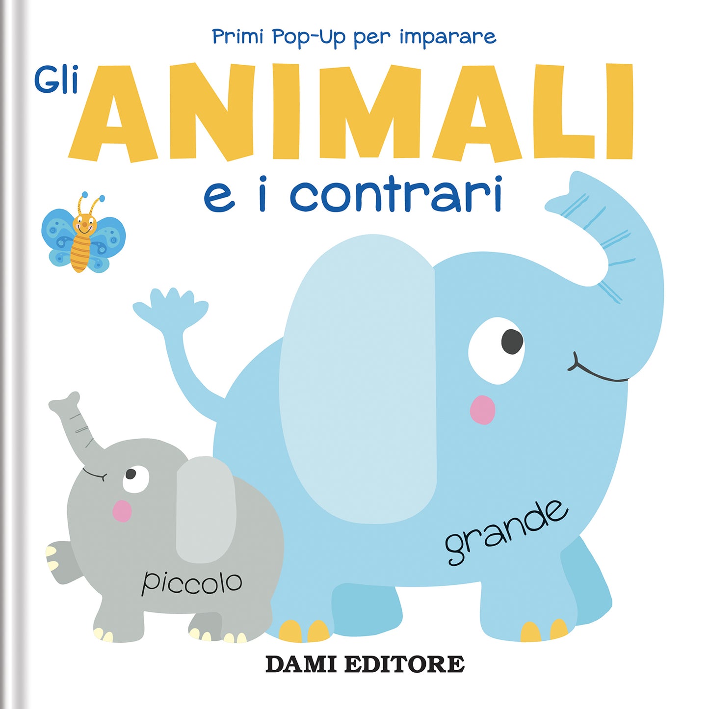 Gli animali e i contrari::Primi pop-up per imparare