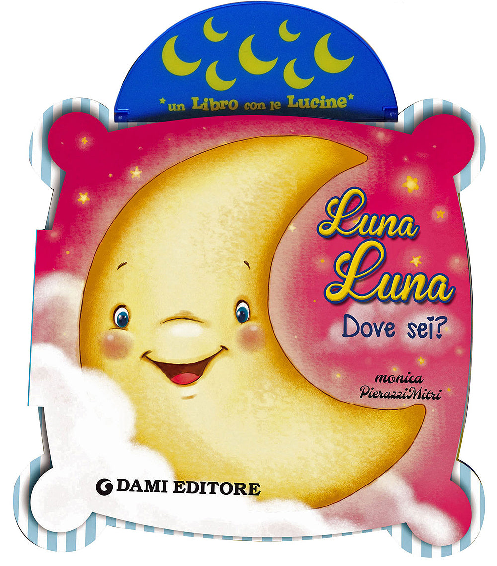 Luna Luna. Dove sei?