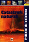 Catastrofi naturali::Eruzioni vulcaniche, alluvioni, terremoti, uragani, tifoni, tsunami