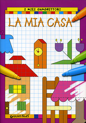 La mia Casa::Illustrazioni di Argentina Giorgetti, Vincenzo Mazza